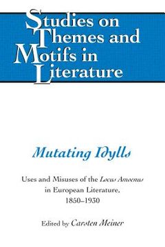 portada Mutating Idylls: Uses and Misuses of the Locus Amoenus in European Literature, 1850-1930
