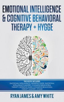 portada Emotional Intelligence and Cognitive Behavioral Therapy + Hygge: 5 Manuscripts - Emotional Intelligence Definitive Guide & Mastery Guide, CBT ... (Emo (en Inglés)