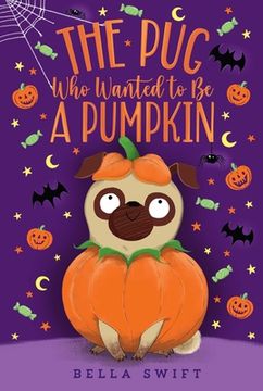 The Pug Who Wanted to Be a Pumpkin (en Inglés)
