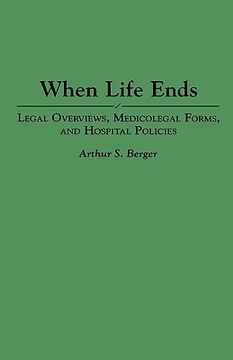 portada when life ends: legal overviews, medicolegal forms, and hospital policies (en Inglés)