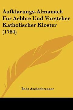 portada aufklarungs-almanach fur aebbte und vorsteher katholischer kloster (1784) (en Inglés)