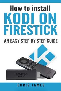 portada How to install Kodi on Firestick: An easy step by step guide (en Inglés)