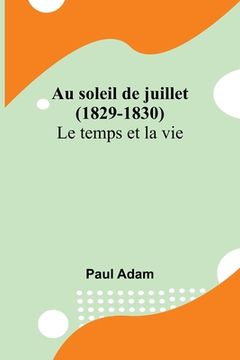 portada Au soleil de juillet (1829-1830); Le temps et la vie (en Francés)