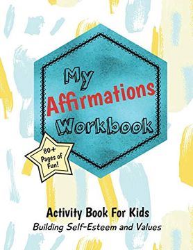 portada My Affirmations Workbook: Activities for Kids That Build Self-Esteem and Values