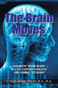 portada The Brain Moves: Traumatic Brain Injury in 21st Century Athletes and Combat Veterans (in English)