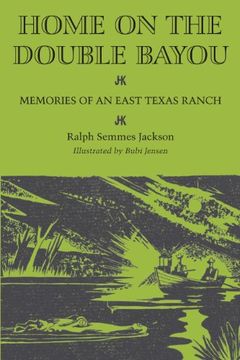 portada Home on the Double Bayou: Memories of an East Texas Ranch (Personal Narratives of the West) 
