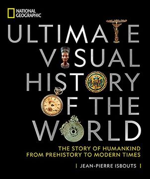 portada National Geographic Ultimate Visual History of the World: The Story of Humankind From Prehistory to Modern Times 