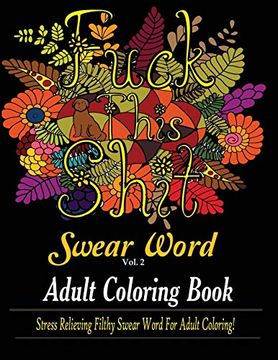portada Swear Word (Fuck This Shit): Adult Coloring Book: Stress Relieving Filthy Swear Word for Adult Coloring (en Inglés)