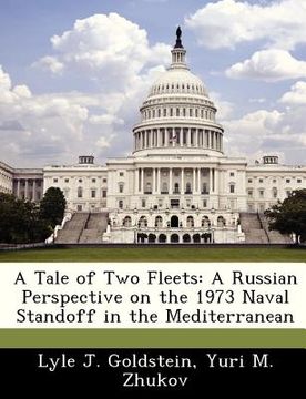 portada a tale of two fleets: a russian perspective on the 1973 naval standoff in the mediterranean (en Inglés)