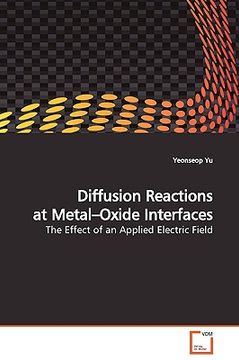 portada diffusion reactions at metal-oxide interfaces (en Inglés)