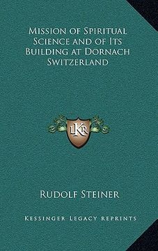 portada mission of spiritual science and of its building at dornach switzerland (en Inglés)