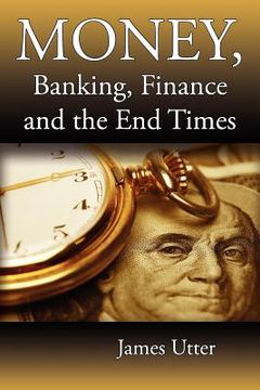 portada money, banking, finance and the end times (en Inglés)