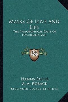 portada masks of love and life: the philosophical basis of psychoanalysis