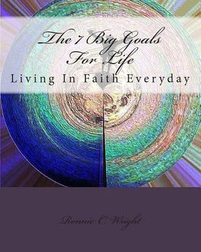 portada The 7 Big Goals For Life: Living In Faith Everyday (en Inglés)