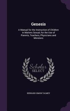 portada Genesis: A Manual for the Instruction of Children in Matters Sexual, for the Use of Parents, Teachers, Physicians and Ministers