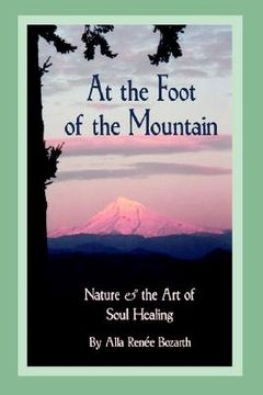 portada at the foot of the mountain: nature and the art of soul healing (en Inglés)