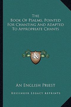 portada the book of psalms, pointed for chanting and adapted to appropriate chants