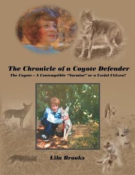 portada The Chronicle of a Coyote Defender: The Coyote - A Contemptible "Varmint" or a Useful Citizen? (en Inglés)