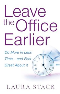 portada Leave the Office Earlier (en Inglés)