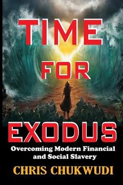 portada Time For Exodus: Overcoming Modern Financial and Social Slavery (en Inglés)