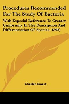 portada procedures recommended for the study of bacteria: with especial reference to greater uniformity in the description and differentiation of species (189