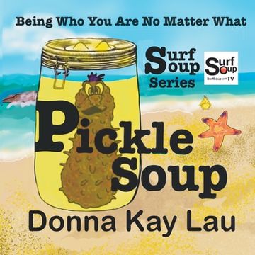 portada Pickle Soup: Being Who You Are No Matter What