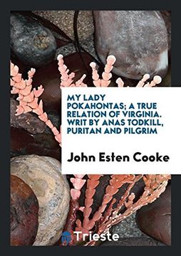 portada My Lady Pokahontas, by Anas Todkill, With Notes [Really Written] by J. E. Cooke (en Inglés)