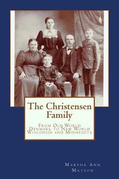portada The Christensen Family: : From Old World Denmark to New World Wisconsin and Minnesota (en Inglés)