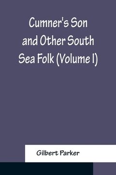 portada Cumner's Son and Other South Sea Folk (Volume I) (in English)