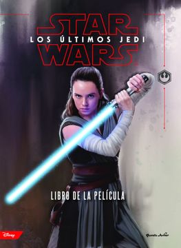 portada Star Wars. Los Últimos Jedi. El Libro de la Película (in Spanish)