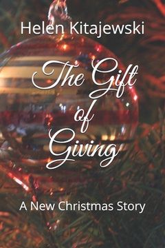 portada The Gift of Giving: A New Christmas Story (in English)