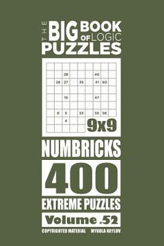 portada The Big Book of Logic Puzzles - Numbricks 400 Extreme (Volume 52) (en Inglés)