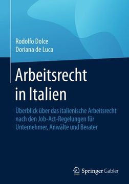 portada Arbeitsrecht in Italien: Überblick Über das Italienische Arbeitsrecht Nach den Job-Act-Regelungen für Unternehmer, Anwälte und Berater (in German)