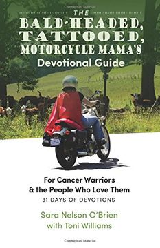 portada The Bald-Headed, Tattoed, Motorcycle Mama's Devotional Guide: For Cancer Warriors & the People Who Love Them