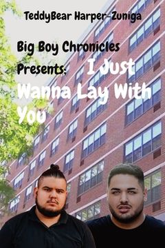 portada Big Boy Chronicles Presents; I Just Wanna Lay With You (in English)