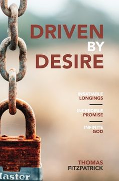 portada Driven By Desire: Insatiable Longings, Incredible Promises, Infinite God (en Inglés)