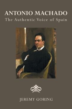 portada Antonio Machado: The Authentic Voice of Spain (en Inglés)