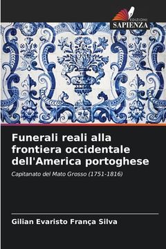 portada Funerali reali alla frontiera occidentale dell'America portoghese (in Italian)
