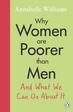 Why Women are Poorer Than men and What we can do About it (en Inglés)