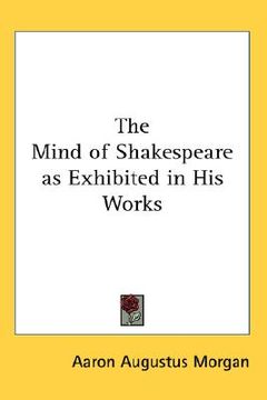 portada the mind of shakespeare as exhibited in his works (in English)