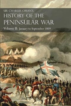 portada Sir Charles Oman's History of the Peninsular War Volume II: January To September 1809 From The Battle of Corunna to the end of The Talavera Campaign