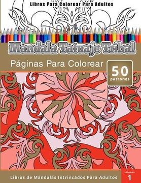portada Libros Para Colorear Para Adultos: Mandala Tatuaje Tribal (Páginas Para Colorear-Libros De Mandalas Intrincados Para Adultos)