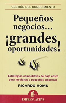 portada Pequeños Negocios. Grandes Oportunidades (Gestión del Conocimiento) (in Spanish)
