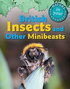 portada Nature in Your Neighbourhood: British Insects and other Minibeasts (Paperback) (en Inglés)