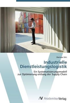 portada Industrielle Dienstleistungslogistik: Ein Systematisierungsmodell  zur Optimierung entlang der Supply Chain