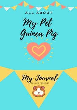 portada All About My Pet - Guinea Pig: My Journal Our Life Together (in English)