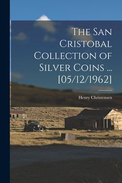 portada The San Cristobal Collection of Silver Coins ... [05/12/1962] (en Inglés)