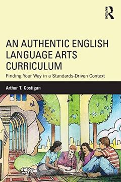 portada An Authentic English Language Arts Curriculum: Finding Your way in a Standards-Driven Context (en Inglés)