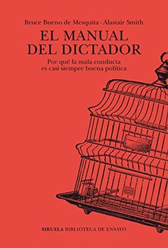 portada El Manual del Dictador: Por qué la Mala Conducta es Casi Siempre Buena Política: 124 (Biblioteca de Ensayo