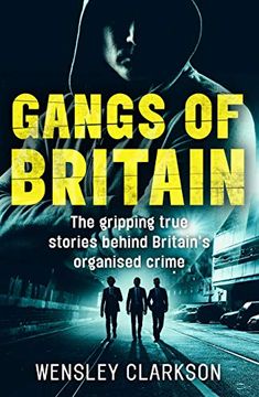 portada Gangs of Britain - the Gripping True Stories Behind Britain's Organised Crime (en Inglés)